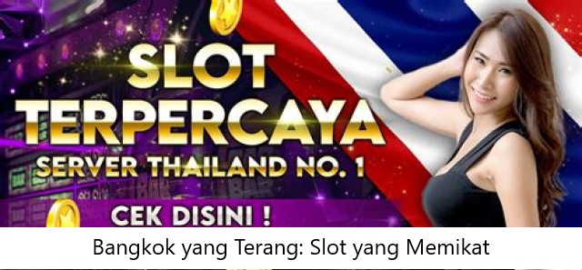 Bangkok yang Terang: Slot yang Memikat